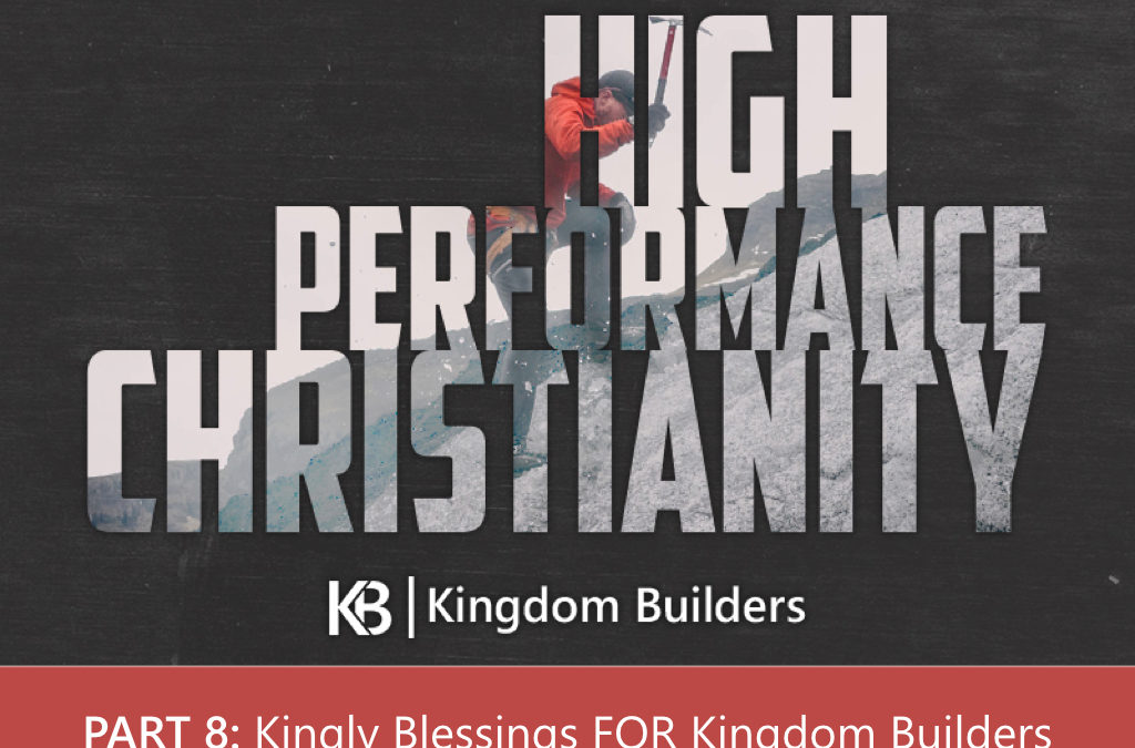 Kingly Blessings For Kingdom Builders