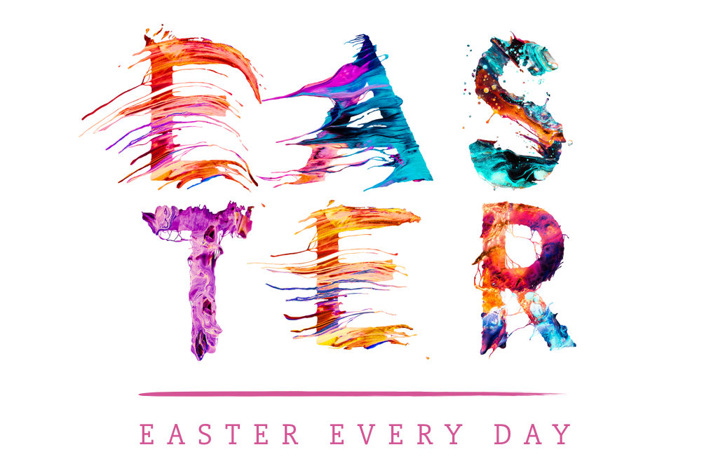 Easter Every Day