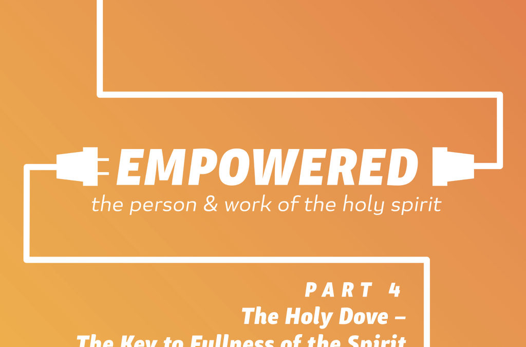 The Holy Dove – The Key to Fullness of the Spirit