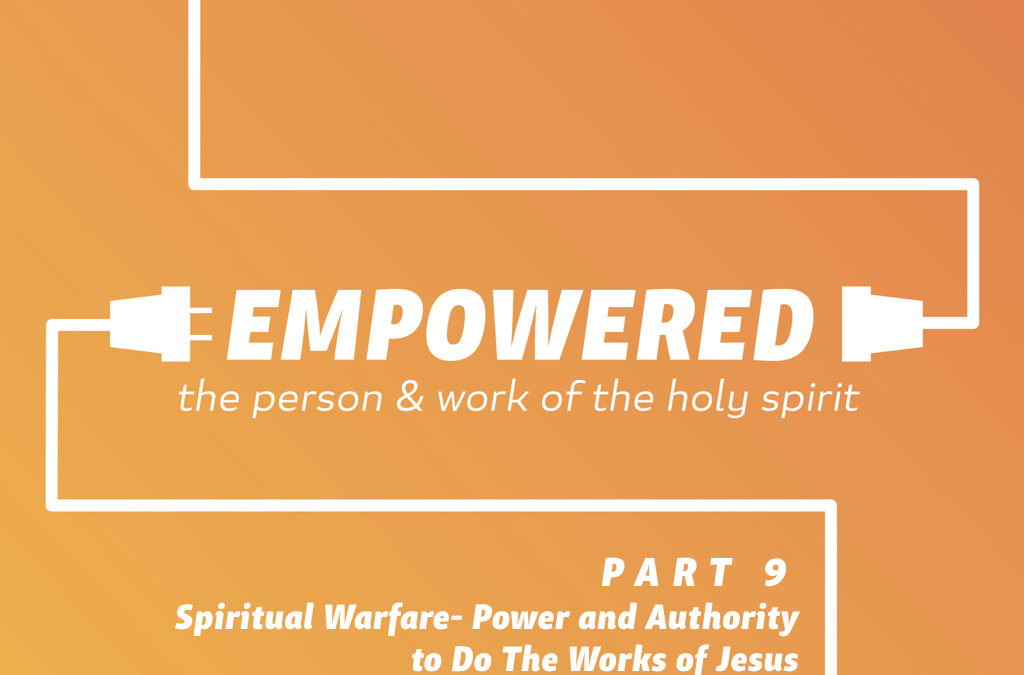 Spiritual Warfare – Power and Authority to Do The Works of Jesus