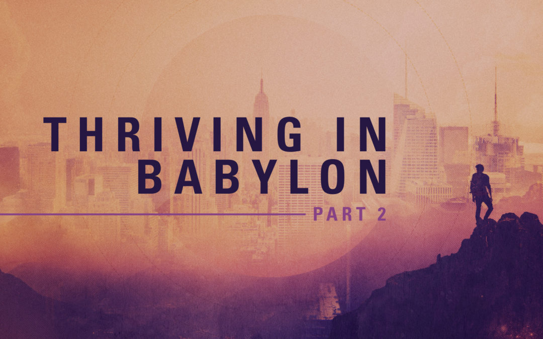 Thriving in Babylon Part 2