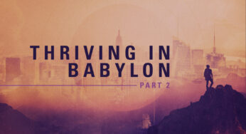 Thriving in Babylon Part 2