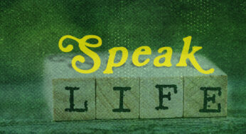 Speak Life: Speaking Life Generationally
